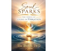Soul Sparks: The Power of Living in Vibration