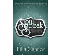 Soul Speak: The Language of Your Body by Cannon, Julia (2013) Paperback