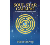 Soul Star Calling: Messages for an Awakening Heart