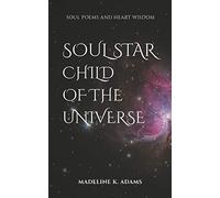 Soul Star Child of the Universe: Soul Poems and Heart Wisdom (Soul Star Series)