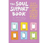 Soul Support Book, 2nd Edition: Get Unstuck, Expand Your Awareness, Lift Your Spirits, and Be Here Now