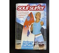 Soul Surfer: A True Story of Faith, Family and Fighting to Get Back on the Board