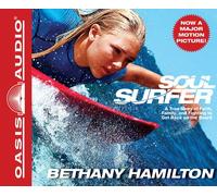 Soul Surfer: A True Story of Faith, Family, and Fighting to Get Back on the Board