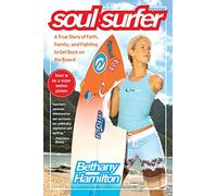 "Soul Surfer: A True Story of Faith, Family, and Fighting to Get Back on the Board " (An Inspiring True Story)