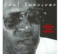 Soul Survivor:best of Mighty Sam Mccl - Mighty Sam Mcclain Compact Disc