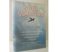 Soul Survivor: The Reincarnation of a World War II Fighter Pilot