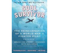 Soul Survivor: The Reincarnation of a World War II Fighter Pilot by Bruce Leinin