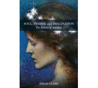 Soul, Symbol and Imagination : The Artistry of Astrology