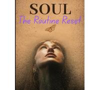 Soul The Routine Reset: A 100-Day Journal to Reclaim Your Day and Achieve Your Goals