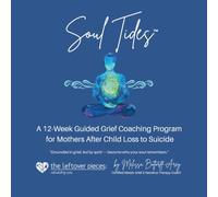 Soul Tides: A 12-Week Guided Grief Coaching Program for Mothers After Child Loss to Suicide