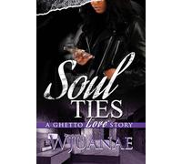 Soul Ties: A Ghetto Love Story (Urban Renaissance)