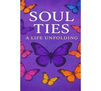 Soul Ties: A Life Unfolding