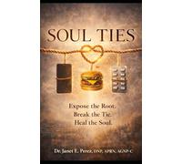 Soul Ties: Expose the Root. Break the Tie. Heal the Soul.