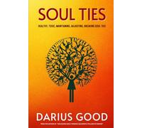 Soul Ties: Healthy, Toxic, Maintaining, Adjusting, Breaking Soul Ties