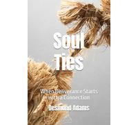 Soul Ties: When Deliverance Starts with a Connection
