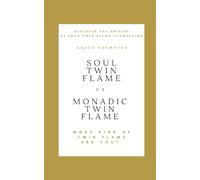 Soul Twin Flame vs. Monadic Twin Flame: What Kind of Twin Flame Are You?