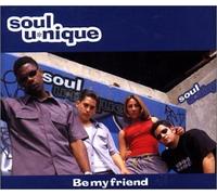 Soul U-nique - Be My Friend