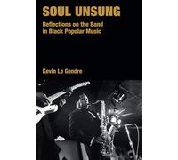 Soul Unsung: Reflections on the Band in Black Popular Music (Popular Music History)