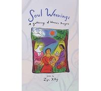 Soul Weavings: A Gathering of Women's Prayers