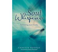 Soul Whisperer: Releasing Lost Souls