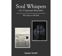 Soul Whispers of a Corporate Executive: My Legacy to My Kids