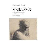 Soul Work: 1 (The D. James Kennedy Institute of Reformed Leadership Resources)