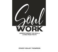 Soul Work (Mini Book): Understanding the Soul and Living From Truth