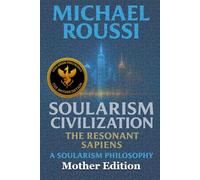 Soularism Civilization: Mother Edition: A Soularism Philosophy