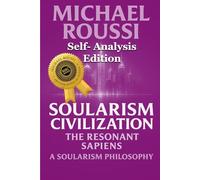 Soularism Civilization (Self-Analysis Edition): A Soularism Philosophy