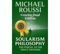 Soularism Civilization & Soularism Philosophy (Concise Dual Edition): A Soularism Philosophy