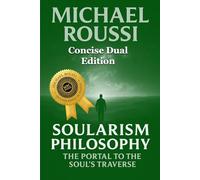 Soularism Civilization & Soularism Philosophy (Concise Dual Edition): A Soularism Philosophy
