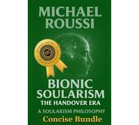 Soularism Philosophy & Bionic Soularism: Bundle Edition: A Soularism Philosophy (Soularism Philosophy Series)