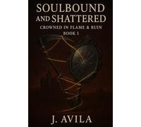 Soulbound & Shattered: 1 (Crowned in Flame & Ruin)