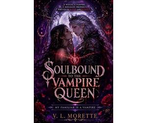 Soulbound to the Vampire Queen: My Familiar Is a Vampire