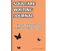 SoulCare Writing Journal: A Sacred Space to Feel, and Be Yourself: For Kids Ages 7-9, 120 lined pages