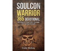 Soulcon Warrior 365 Devotional: 365 Days to Forge Faith, Courage, and Spiritual Strength (Soulcon Series)