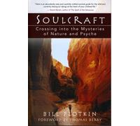 Soulcraft : Crossing into the Mysteries of Nature and Psyche