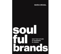Soulful Brands: Why the Future of Business Is Human