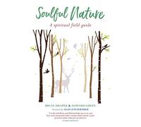 Soulful Nature: A spiritual field guide