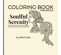 Soulful Serenity: A Coloring Book of Beautiful Women & Mandala Designs for Relaxation, Stress Relief and Mindfulness
