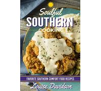 Soulful Southern Cooking: Favorite Southern Comfort Food Recipes