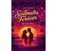 Soulmates Forever: A Couple’s Journal: Love Notes & Memories (Valentine’s Day Gift)