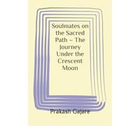 Soulmates on the Sacred Path - The Journey Under the Crescent Moon