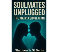 SOULMATES UNPLUGGED: The Matrix Simulation