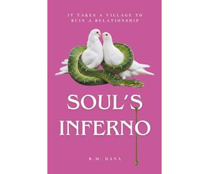 Soul's Inferno: It Takes a Village to Ruin a Relationship