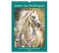 Souls of desert gold. The grace and poetry of Arabian horses UK-Version (Wall Calendar 2026 DIN A3 Portrait), CALVENDO 12 Month Wall Calendar