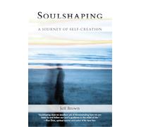 Soulshaping: A Journey of Self-Creation