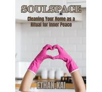 SoulSpace: Cleaning Your Home as a Ritual for Inner Peace