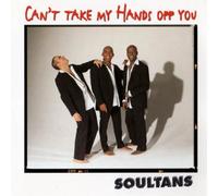 Soultans - Cant Take My Hands Off