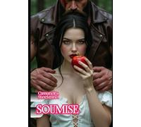 SOUMISE: Blanche-Neige asservie et baisée. Le conte érotique qu'on ne vous a jamais raconté (Univers Érotique SteelMind)